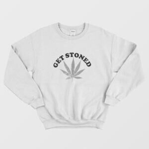 Get Stoned Funny Humor Quote Simple Bold Typography Casual Sweatshirt